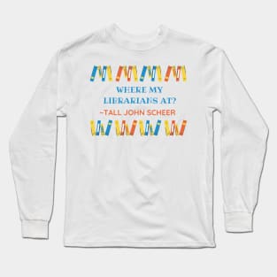 Where my librarians at? (Tall John Edition) - HDTGM Long Sleeve T-Shirt